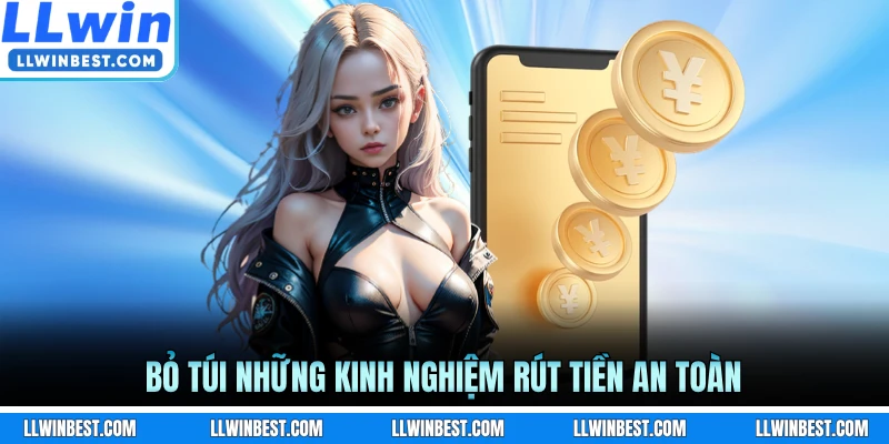 Bỏ túi những kinh nghiệm rút tiền an toàn