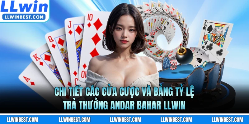 Chi tiết các cửa cược và bảng tỷ lệ trả thưởng Andar Bahar LLWIN