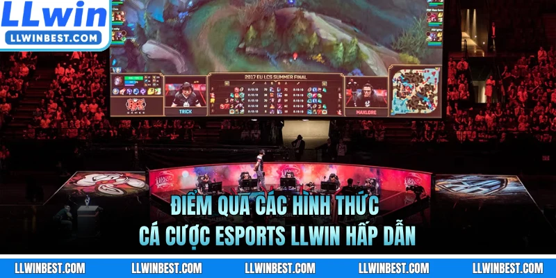 Điểm qua các hình thức cá cược eSports LLWIN hấp dẫn