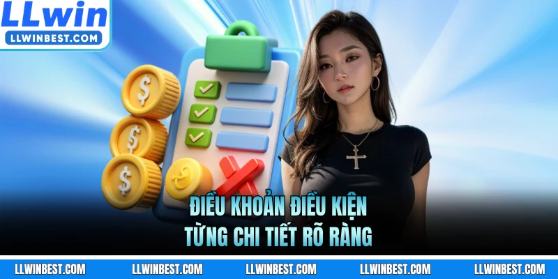 Điều khoản điều kiện từng chi tiết rõ ràng