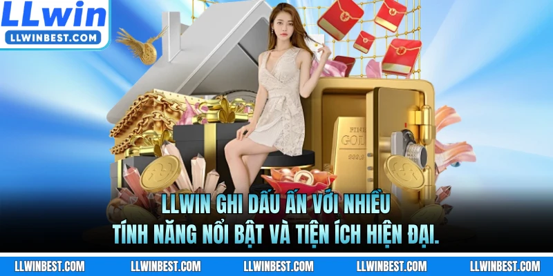 LLWIN ghi dấu ấn với nhiều tính năng nổi bật và tiện ích hiện đại. 