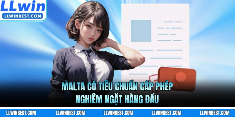 Malta có tiêu chuẩn cấp phép nghiêm ngặt hàng đầu
