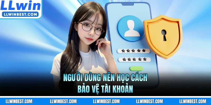 Người dùng nên học cách bảo vệ tài khoản