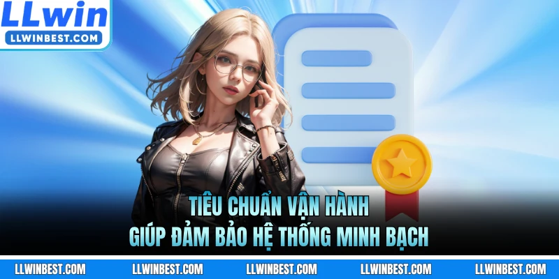 Tiêu chuẩn vận hành giúp đảm bảo hệ thống minh bạch