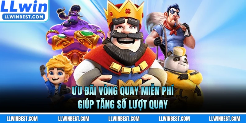 Ưu đãi vòng quay miễn phí giúp tăng số lượt quay